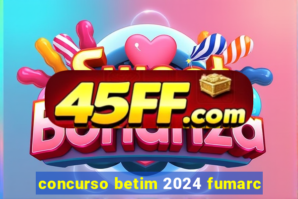 concurso betim 2024 fumarc